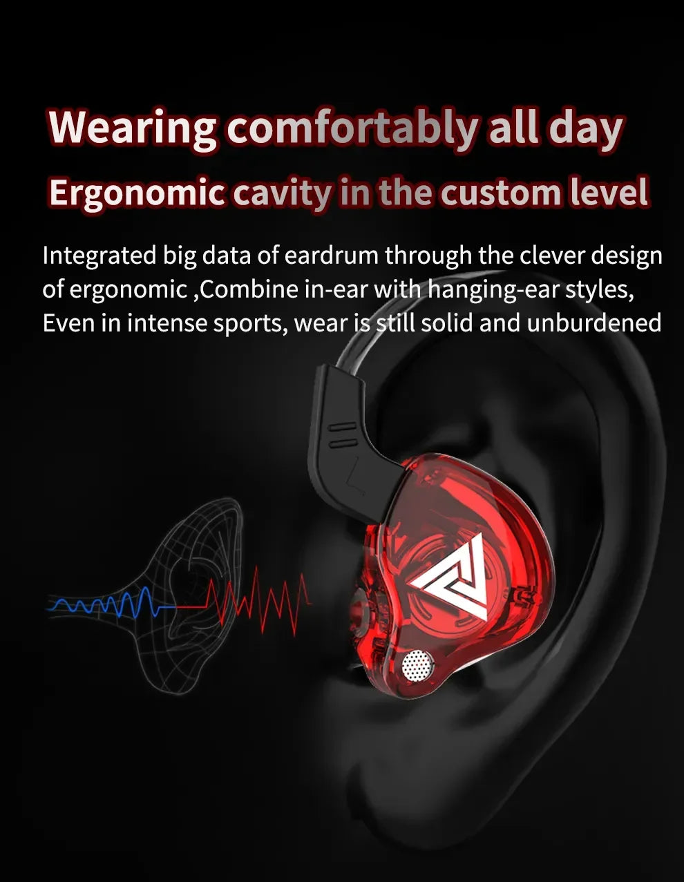 Wearing comfortably all day, ergonomic wired earphones designed for intense sports with solid fit and custom ear cavity.